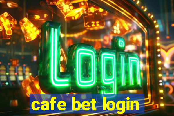 cafe bet login